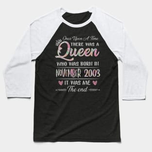 Girls 17th Birthday Queen November 2003 17 Years Old Baseball T-Shirt